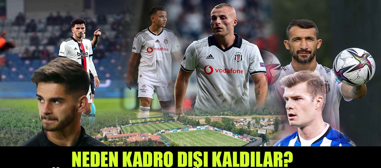 Beşiktaş'ta kadro dışının perde arkası