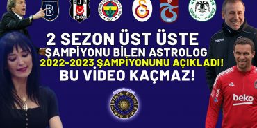 Astrolog Meral Çolak'tan 2022-2023 sezonu şampiyonu tahmini