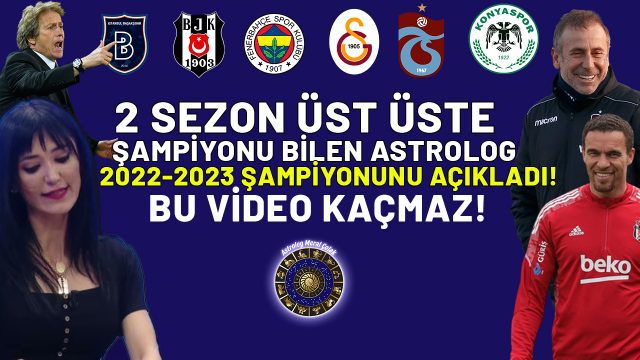 Astrolog Meral Çolak'tan 2022-2023 sezonu şampiyonu tahmini