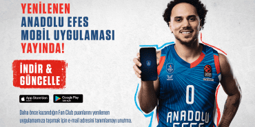 Anadolu Efes Spor Kulübü Mobil Uygulaması yenilendi